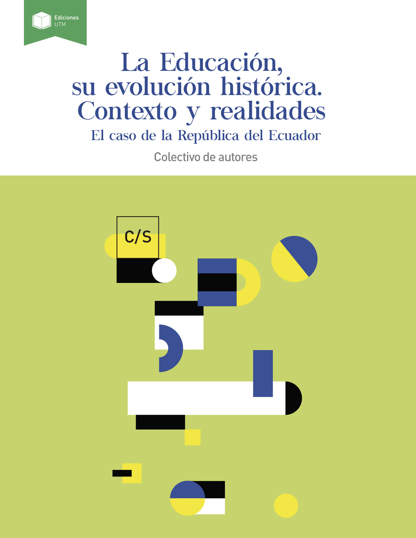LA EDUCACIÓN SU EVOLUCIÓN HISTÓRICA. CONTEXTO Y REALIDADES (EL CASO DE LA REPÚBLICA DEL ECUADOR)
